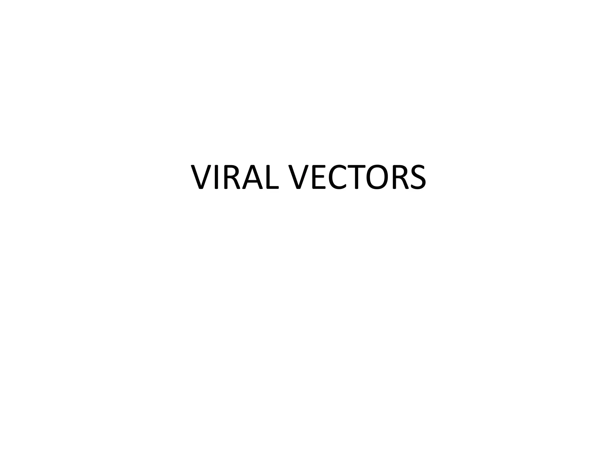 VIRAL VECTORS
 
