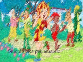 Sitio do pica pau amarelo
 