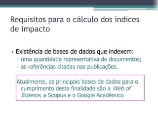 O sentido social de qualidade como base conceitual dos indicadores de impactoQualidade: o que está sendo útil para a comunidade em um dado momentoCOLE, Jonathan; COLE, Stephen.  Social stratification in science. Chicago: The University of Chicago Press, c1973. Cap 2: Measuring the quality of scientific research, p. 21-36.