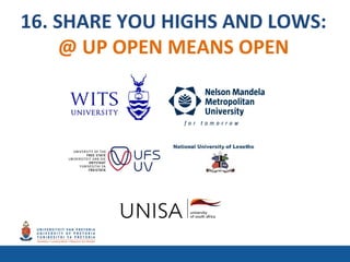 16. SHARE YOU HIGHS AND LOWS:
@ UP OPEN MEANS OPEN
 