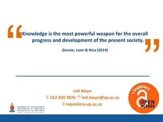 “ ”
Knowledge is the most powerful weapon for the overall
progress and development of the present society.
Ganaie, Loan & Nisa (2014)
 