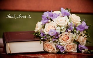 think about it,
 