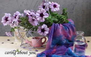 caring about you,
 