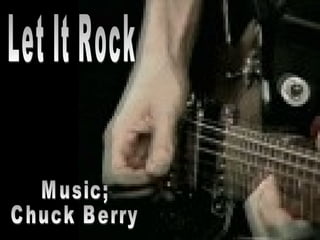 Let It Rock Music; Chuck Berry 
