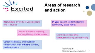 4
Areas of research
and action
Recruiting a diversity of young people
into IT studies
1st year as an IT student: identity,...