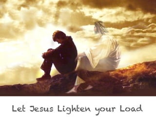 Let Jesus Lighten your Load
 