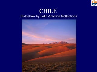 CHILE  Slideshow by Latin America Reflections 