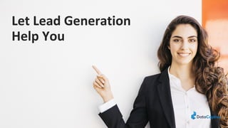 Let Lead Generation
Help You
 