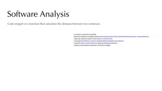 Software Analysis
Code snippet of a function that calculates the distance between two sentences.
 