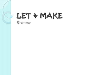 LET & MAKE  Grammar 