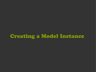Creating a Model Instance
 