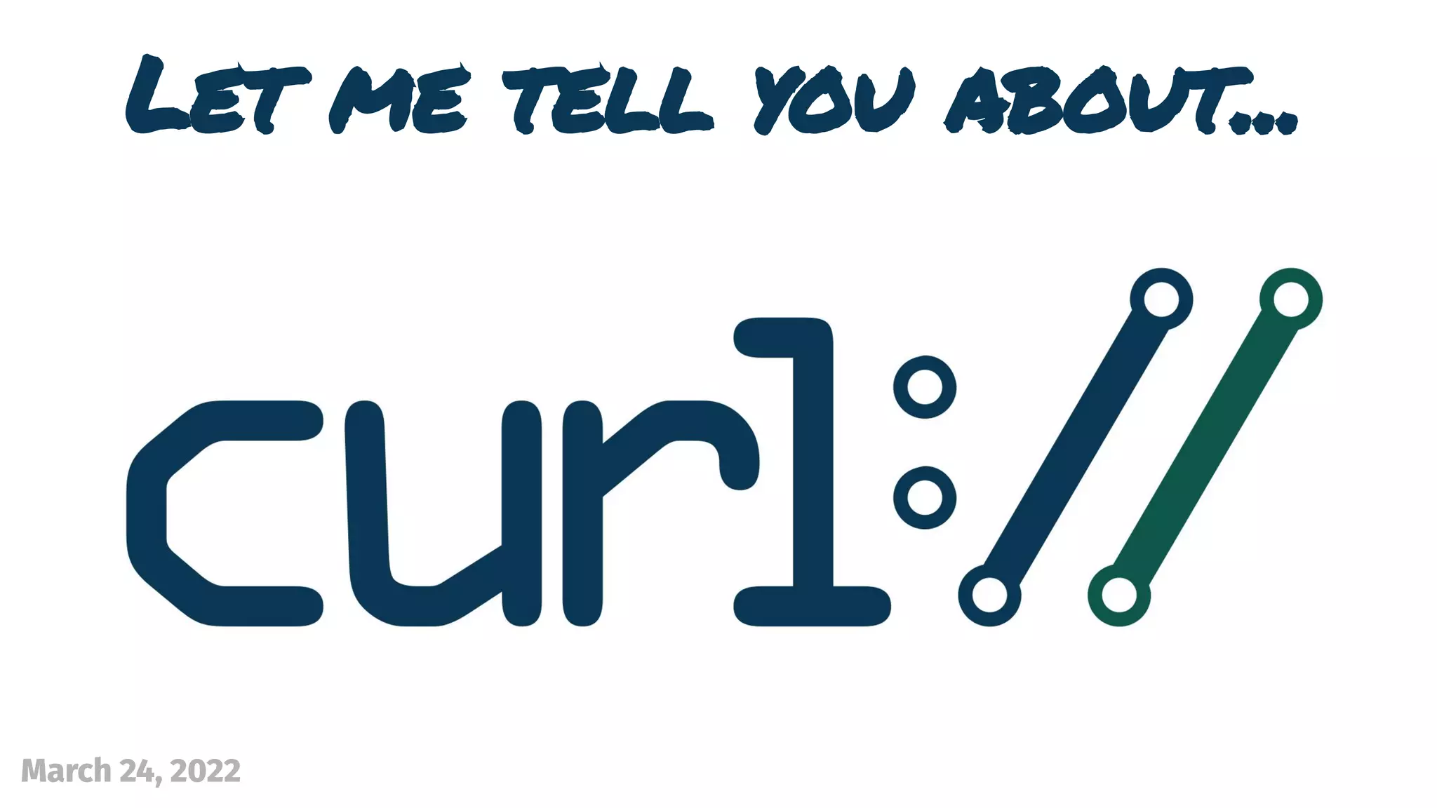 Let me tell you about...
March 24, 2022
 