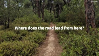 Where does the road lead from here?
@bagder
 