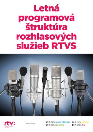 WWW.RTVS.SK
Letná
programová
štruktúra
rozhlasových
služieb RTVS
 