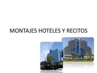 MONTAJES HOTELES Y RECITOS