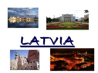 LATVIALATVIA
 