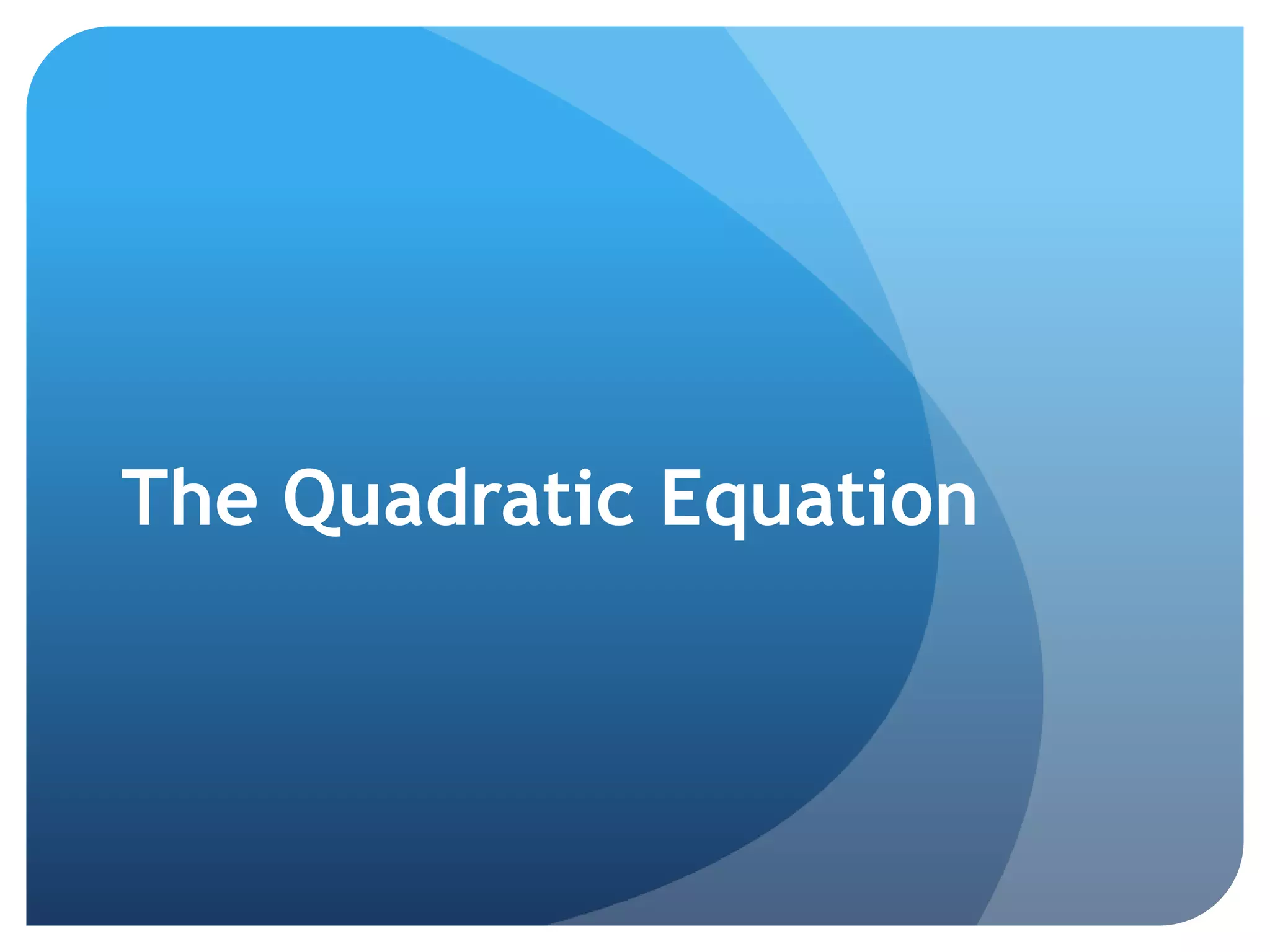 The Quadratic Equation