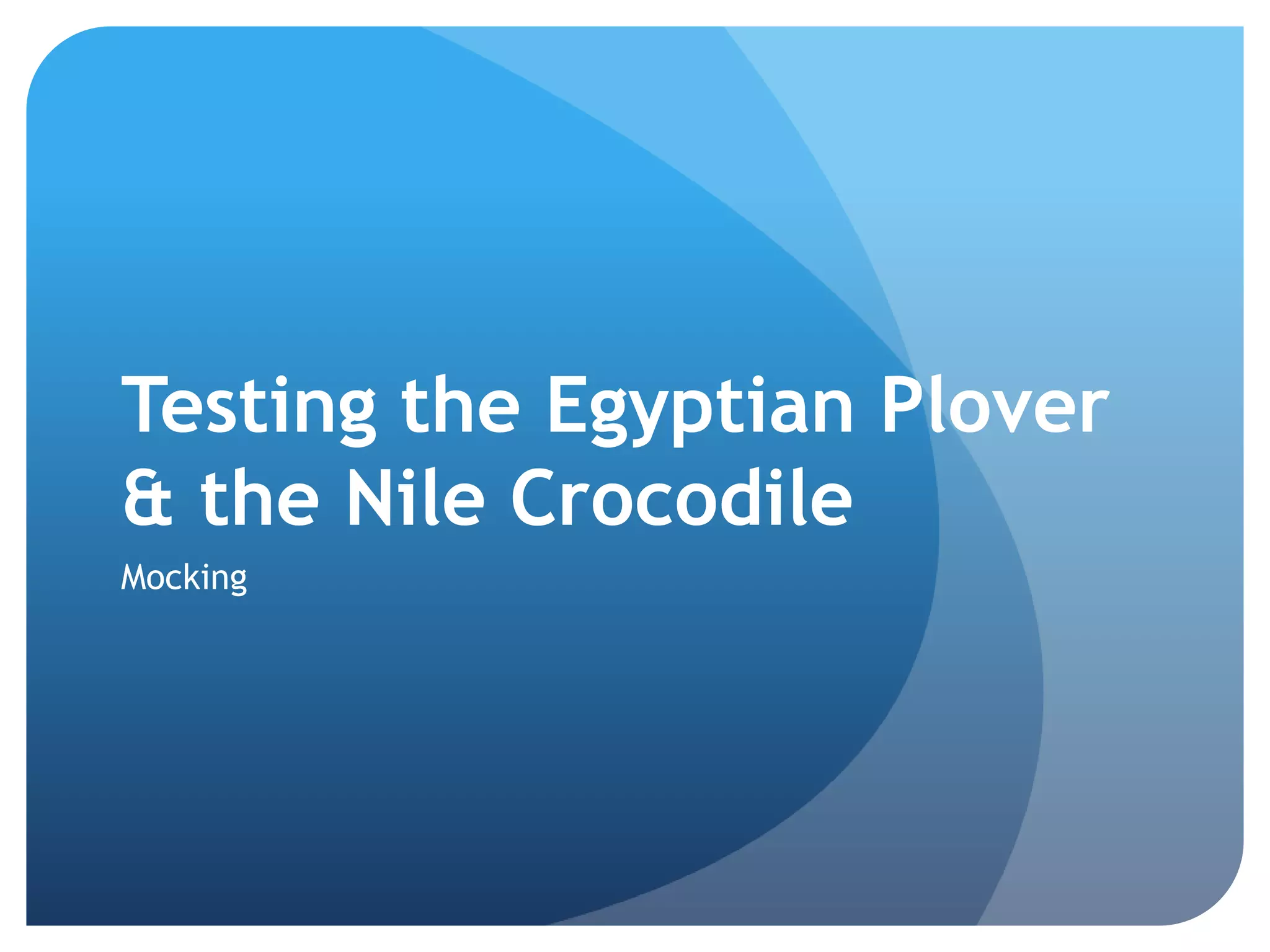 Testing the Egyptian Plover & the Nile CrocodileMocking