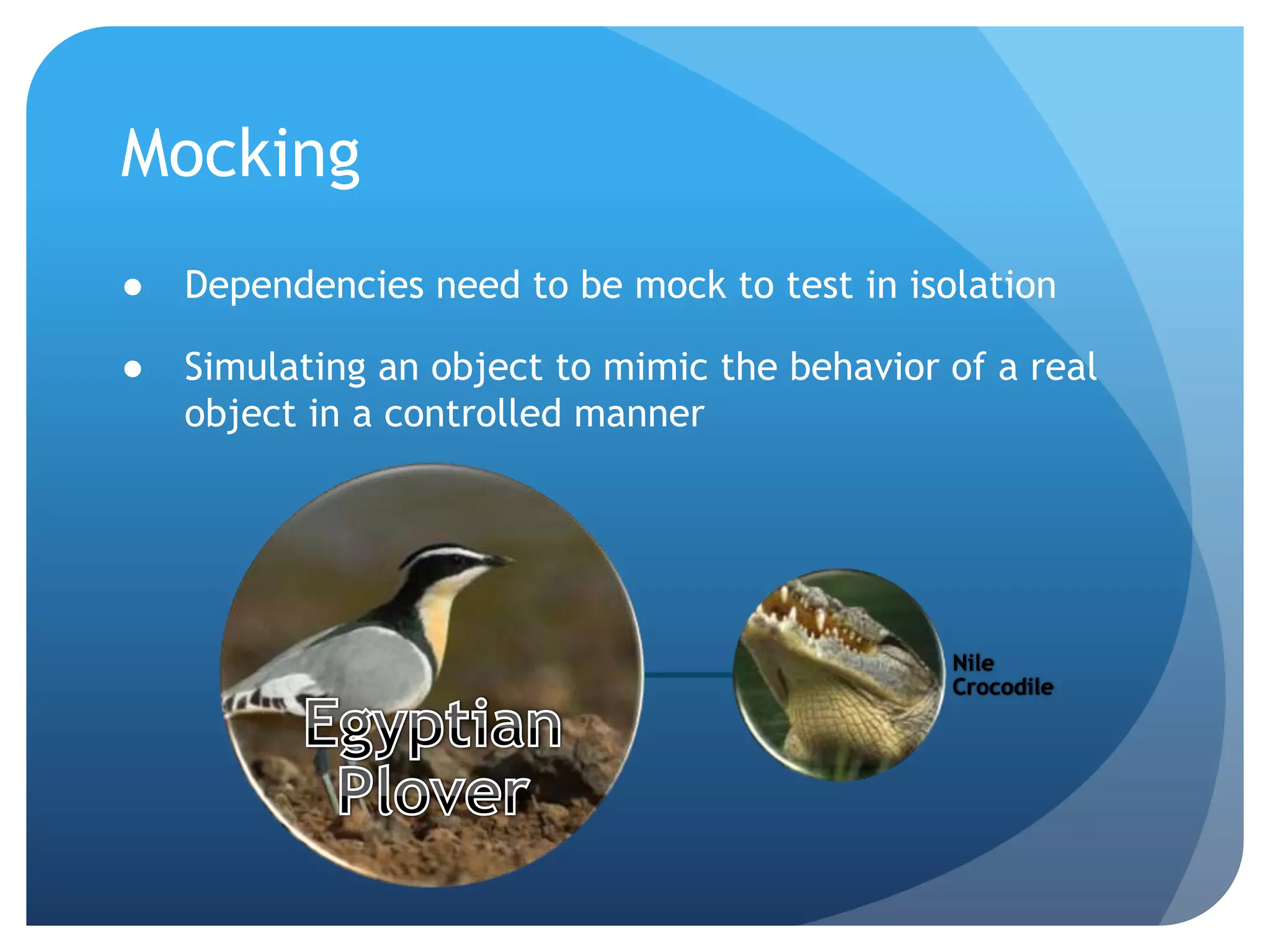 MockingDependencies need to be mock to test in isolationSimulating an object to mimic the behavior of a real object in a controlled manner