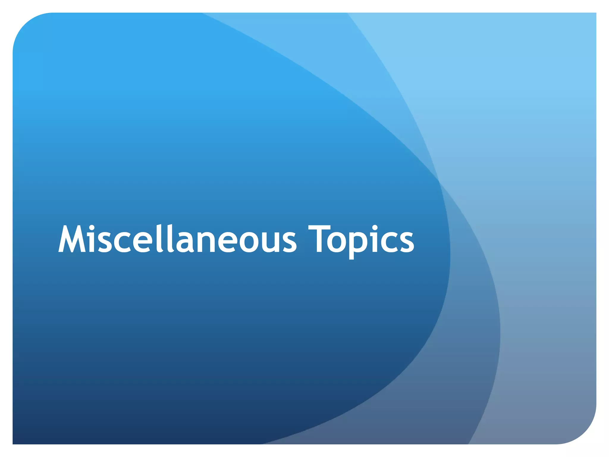 Miscellaneous Topics
