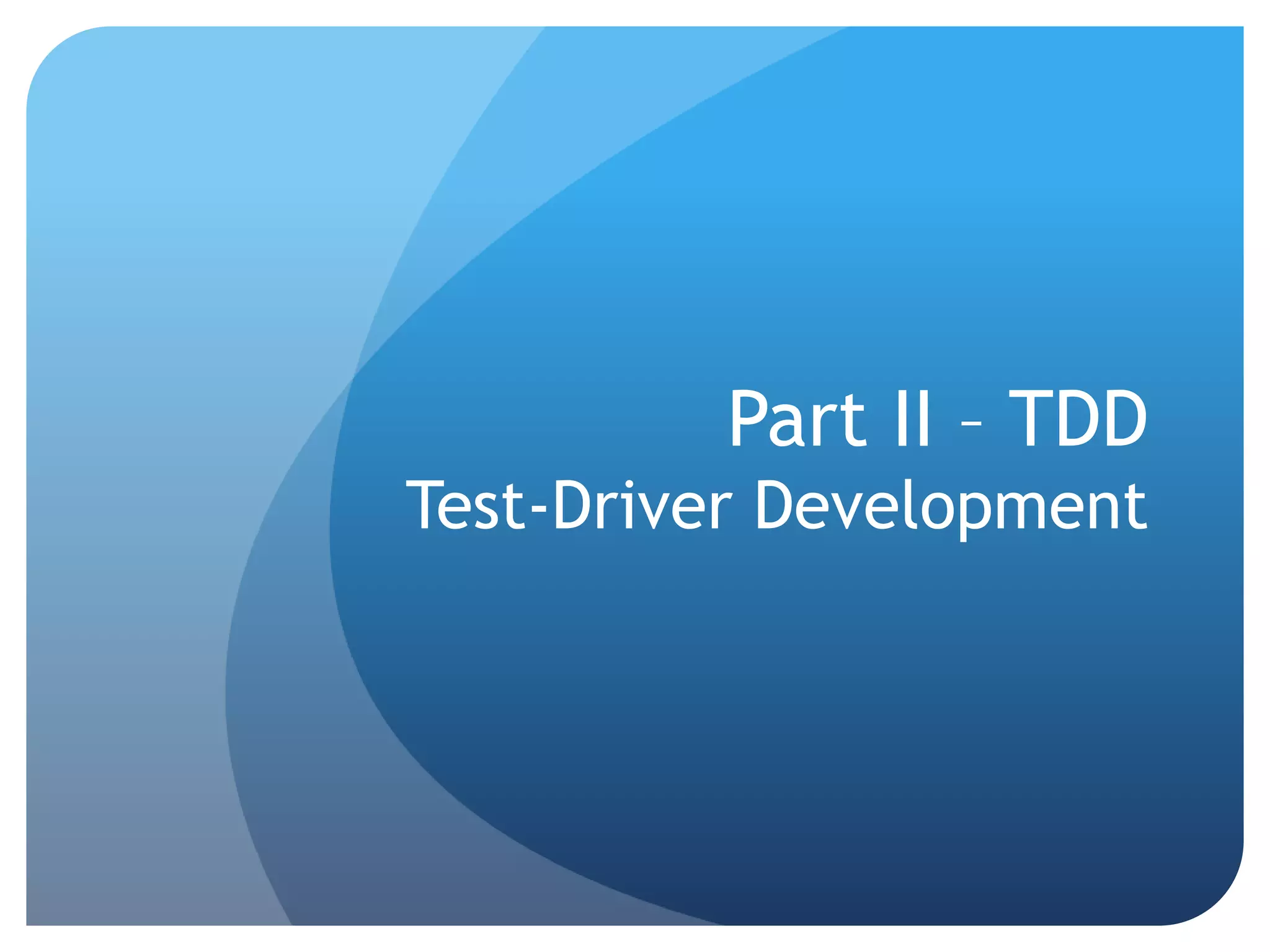 Part II – TDDTest-Driver Development