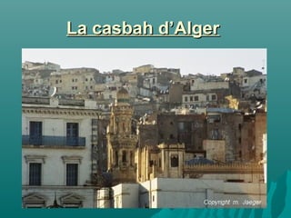 La casbah d’AlgerLa casbah d’Alger
 