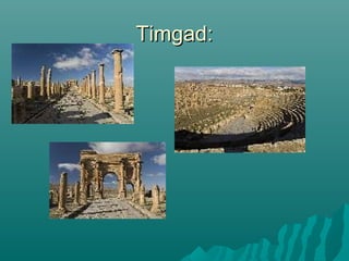 Timgad:Timgad:
 