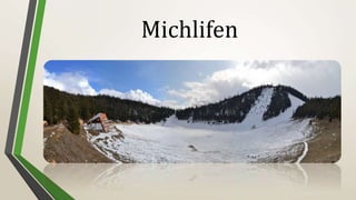 Michlifen
 