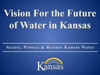 Vision For the Future
of Water in Kansas

 