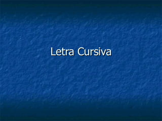 Letra Cursiva 