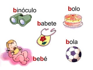 b e b é b olo b abete b inóculo b ola