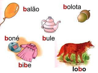 b alão b ule b olota lo b o b oné b i b e