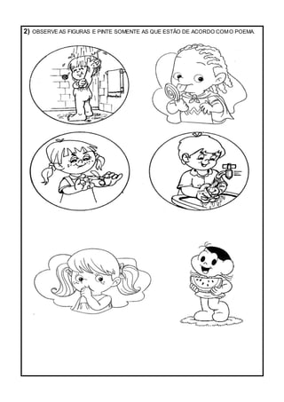 2) OBSERVE AS FIGURAS E PINTE SOMENTE AS QUE ESTÃO DE ACORDO COMO POEMA.
 