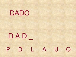 P D L A U O D A   D   _ DADO 