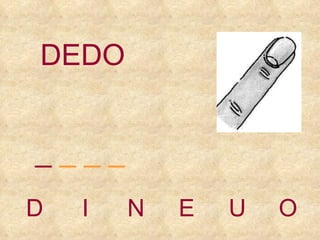 DEDO D I N E U O _  _ _ _ 