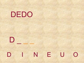 DEDO D I N E U O D _  _ _ 