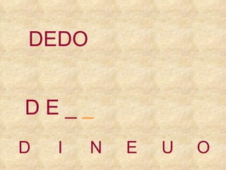 DEDO D I N E U O D E   _  _ 