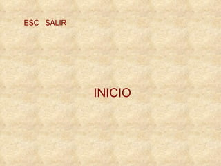 INICIO ESC  SALIR 