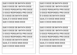 QUE O DOCE DE BATATA DOCE
QUE O DOCE DE BATATA DOCE
O DOCE PERGUNTOU PRO DOCE
O DOCE RESPONDEU PRO DOCE
É O DOCE DE BATATA DOCE
QUAL É O DOCE MAIS DOCE
QUE O DOCE MAIS DOCE
QUE O DOCE DE BATATA DOCE
QUE O DOCE DE BATATA DOCE
O DOCE PERGUNTOU PRO DOCE
O DOCE RESPONDEU PRO DOCE
É O DOCE DE BATATA DOCE
QUAL É O DOCE MAIS DOCE
QUE O DOCE MAIS DOCE
QUE O DOCE DE BATATA DOCE
QUE O DOCE DE BATATA DOCE
O DOCE PERGUNTOU PRO DOCE
O DOCE RESPONDEU PRO DOCE
É O DOCE DE BATATA DOCE
QUAL É O DOCE MAIS DOCE
QUE O DOCE MAIS DOCE
QUE O DOCE DE BATATA DOCE
QUE O DOCE DE BATATA DOCE
O DOCE PERGUNTOU PRO DOCE
O DOCE RESPONDEU PRO DOCE
É O DOCE DE BATATA DOCE
QUAL É O DOCE MAIS DOCE
QUE O DOCE MAIS DOCE
 