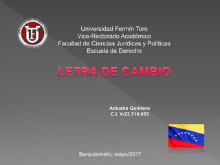 Aniuska Quintero
C.I. V-23.719.053
Barquisimeto; mayo/2017
Universidad Fermín Toro
Vice-Rectorado Académico
Facultad de Ciencias Jurídicas y Políticas
Escuela de Derecho
 