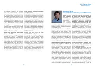 32 33
Le Trading Media
la qualité et la fraîcheur des données.
Une autre option consiste à travailler
directement avec des éditeurs disposant
de données fiables et pertinentes pour
optimiser les campagnes, dans une logique
de partenariat qui dépasse largement le
simple achat d’espace.
Grâce aux données, la logique « Push » de
la publicité display se transforme en logique
« Pull », identique à la logique du search
marketing.
En résumé, il n’y a pas réellement de
hiérarchie entre ces quatre grands critères
d’optimisation. Leur importance varie
en fonction du secteur d’activité et la
problématique client à traiter.
Quelles types de données utilisez-vous et
pour quel objectif ?
Il existe sur le marché deux grands types de
données. Tout d’abord, il y a les données
socio démographiques, adaptées aux
campagnes de branding et à la recherche
d’élimination de la déperdition sur le
hors cible, en ne touchant par exemple
que les femmes de moins de 50 ans s’il
s’agit de son coeur de cible. Ensuite, nous
avons les données comportementales
qui permettent de cibler les internautes
à partir de leurs intentions d’achat ou
de leurs centres d’intérêt, déduits de leur
comportement de surf.
Quelle approche avez-vous de la mesure
de performance ?
Il nous faut sortir du diktat du dernier clic.Les
acteurs doivent travailler sur les technologies
et les approches permettant de mesurer la
contribution des différentes campagnes
dans le processus d’engagement de
l’internaute et dans l’acte d’achat. Ils
doivent également travailler sur la mesure
de l’efficacité additionnelle apportée par
les données. Afin de mesurer le gain de
performance apporté par les données
de ciblage, il est possible par exemple de
créer systématiquement des campagnes
sans données de ciblage « en miroir » des
campagnes ciblées.
Quelles sont pour vous les voies
d’amélioration du système ?
Le marché des Ad Exchanges s’est
structuré ces 8 derniers mois. Le sujet est
moins tabou chez les éditeurs. Le risque
serait que les éditeurs ne mettent sur les
Ad Exchanges que les inventaires peu
qualitatifs. La tendance dans les pays
anglo-saxons est à l’arrivée d’inventaires
de qualité,gage d’impact des campagnes
et de valorisation globale de ce nouveau
d’achat du média. Ils y ont d’autant plus
intérêt que le système d’enchères est
intrinsèquement inflationniste, dès lors que
les performances sont au rendez-vous.
BESTOFMEDIA GROUP
François Hutter,Director Advertising Solutions  Partnerships
Quelle part de
votre inventaire
représente la
vente via des ca-
naux indirects * ?
Pour l’Europe,
nous travaillons
depuis deux ans avec une dizaine de
partenaires pour les réseaux traditionnels et
plusieurs retargeters.Nous testons la solution
Google AdExchange.
Les ventes indirectes représentent entre
20 et 40% de l’inventaire selon les mois.
Nous sommes en effet soumis à une
forte saisonnalité, avec notamment un
quatrième trimestre où les sites sont remplis
quasi uniquement avec des campagnes
premium.A noter que ce pourcentage varie
également selon les pays, la France et les
Etats-Unis étant les plus avancés sur ce sujet,
suivis par l’Angleterre,l’Allemagne et l’Italie.
Pensez-vous que vos ventes via des canaux
indirects sont amenées à croître ou à
décroître à l’avenir ?
Comme bon nombre d’analystes, nous
constatons que le coût de la diffusion
de la publicité sur le Web est très élevé,
surtout quand on le compare à d’autres
supports. La mise en ligne et l’optimisation
quotidienne des campagnes représentent
des coûts élevés tant techniques
qu’humains. Au final, une partie de nos
ventes perdent en rentabilité du fait de
cette chaîne. Nous aimerions à l’avenir
automatiser le plus possible la vente à
moindre valeur afin de concentrer nos
forces commerciales sur le Premium et les
opérations spéciales à forte valeur ajoutée.
Pouvez-vous décrire l’architecture du
set up dans votre Ad Server des revenus
générés depuis les canaux indirects ?
Ordonnancement des partenariats suivants :
campagnes premium, campagnes
retargeting, campagnes directes non
garanties (Vente à la performance,CPC,CPA),
campagnes indirectes non garanties (vente
CPM aux Ad Networks,Exchanges,etc.).
Evidemment, le Premium prime. Notre
définition du Premium prend en compte
une combinaison de critères : la typologie
de l’annonceur, le niveau du CPM,
l’emplacement et le format. Et, au coeur
même des campagnes Premium, nous
priorisons et réalisons des arbitrages au
quotidien (annonceurs fidèles, nouveaux
annonceurs à convaincre…). On descend
ensuite par niveau de CPM. Les retargeters
viennent après le Premium,puis on descend
la chaîne, avec, en bout, l’AdSense.
Pouvez-vous décrire la manière dont
vous abordez les problématiques
traditionnellement liées à l’utilisation de
canaux de ventes indirects ?
Nous bloquons les annonceurs de notre
secteur captif (high tech, télécom…),
réservés pour la vente par notre propre
force commerciale. Nous ne sommes pas
encore prêts à abandonner ces block lists
et à passer complètement à un système de
prix plancher.
En revanche, notre approche est
pragmatique et nous sommes ouverts à
la discussion et prêts à être challengés
quand l’occasion se présente si le CPM
via le canal indirect est élevé. Cela peut
nous permettre, par exemple, d’attirer de
 