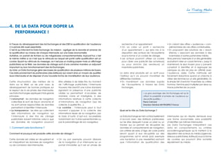 Le Trading Media




4. DE LA DATA POUR DOPER LA
   PERFORMANCE !

A l’heure du développement des Ad Exchanges et des DSP la qualification de l’audience
                                                           ,                                      recherche d’un appartement.                          • En créant des offres « audiences » com-
n’a jamais été aussi essentielle.                                                               • On va créer un profil « recherche                      plémentaires de ces offres contextuelles,
C’est là qu’intervient le Data Exchange. Sa mission : agréger de la donnée et amener de           d’un appartement », qui sera mis à la                • En proposant des solutions de « reach
la qualification au niveau de chaque internaute, sur une base anonymisée.                         disposition des acteurs de l’écosystème                étendu » associant ses données à des
Autrefois, on parlait de fichiers ou de mégabases comportementales. Aujourd’hui, c’est            sous la forme d’un cookie de ciblage.                  inventaires d’autres partenaires média.
le même métier si ce n’est que le véhicule sur lequel est porté cette qualification est un      • Les acteurs pourront utiliser ce cookie              Ainsi, prenons l’exemple d’un site généraliste
cookie. Quant au véhicule du message, ce n’est pas un mailing papier mais un affichage            pour cibler une publicité (les acheteurs)            souhaitant créer un « pack femme ». Jusqu’à
publicitaire sur le Web. Les données de ciblage sont d’une certaine manière un adjuvant           ou pour enrichir (les vendeurs) un                   maintenant, le seul moyen pour y parvenir
important au bon fonctionnement des Ad Exchanges.                                                 inventaire publicitaire.                             consistait à identifier et à regrouper les
Au total, un Data Exchange gère des bases de qualification de plusieurs millions de foyers.                                                            rubriques du site les plus en affinité avec
Ces data proviennent de partenaires (des éditeurs) qui voient ainsi un moyen de qualifier       La data ainsi produite est un actif pour               l’audience visée. Cette méthode est
leurs internautes et de disposer d’une nouvelle forme de monétisation de leur audience.         l’éditeur qu’il va pouvoir monétiser de                forcément réductrice quand on cherche à
                                                                                                différentes manières :                                 cibler des femmes sur un site généraliste. Or,
Cette structuration des métiers de la              être utilisées à de telles fins. Au moment   • En monétisant ces données auprès                     le simple fait d’enrichir l’inventaire du critère
data sur le Web va de pair avec le                 de l’affichage publicitaire, l’internaute      de l’écosystème à travers les Data                   homme / femme peut multiplier par deux ou
développement de bonnes pratiques sur              trouvera très bientôt une icône standard       Exchanges,                                           trois le potentiel de ce pack
le respect de la vie privée des internautes.       signalant la présence d’une publicité
Les Data Exchanges appliquent trois grands         ciblée lui permettant d‘accéder, de                                 « Le gros avantage des Ad Exchanges est qu’ils
principes :                                        manière claire et intelligible, à des                               offrent la possibilité d’acheter de l’audience sur
• L’anonymat : les données de navigation           informations relatives à cette collecte                             des profils qualifiés. »
  collectées le sont de façon anonyme et           d’informations de navigation (qui les                               Pierre Calmard
  ne sont jamais rapprochées de données            collecte, à quelles fins…).                                         Directeur Général AM PROSPECT France
  permettant d’identifier l’internaute.          • Le contrôle : l’internaute peut à tout
• La transparence : les sites qui collectent       moment s’opposer à la collecte des           Quel est le rôle du Data Exchange ?
  des informations de navigation sur               informations issues de sa navigation, par
  l’internaute à des fins de ciblage               le biais d’outils d’opt-out, accessibles     Le Data Exchange se met contractuellement              internautes qui en résulte demeure sous
  publicitaire doivent informer celui-ci que       notamment via l’icône susmentionnée ou       d’accord avec des éditeurs partenaires,                une forme anonymisée, sans possibilité
  ses données de navigation pourront               par le paramétrage de son navigateur.        sur les sites desquels il pose un pixel ou un          d’identifier ces mêmes internautes.
                                                                                                tracker qui lui permet de récupérer les                Les Data Exchanges interprètent ces
1. Comment cela fonctionne ?                                                                    données et comportements de navigation.                data en comportements ou critères
                                                                                                Les critères de sexe, d’âge, de code postal            sociodémographiques qu’ils mettent à la
Comment et pourquoi est produite cette donnée de ciblage ?                                      seront quant à eux récupérés sur des                   disposition des acteurs du média (agences,
                                                                                                programmes opt-in email (par exemple                   réseaux publicitaires, éditeurs) sous la forme
Cette donnée est créée en récupérant et          • On va, par exemple, pouvoir déduire          une inscription à une newsletter) sachant              de cookies qui pourront être achetés
en interprétant les données de navigation          de la navigation d‘un internaute sur un      que l’information de qualification des                 séparément du média.
ou de connexion des internautes.                   portail immobilier qu’il est en phase de

                                            16                                                                                                    17
 