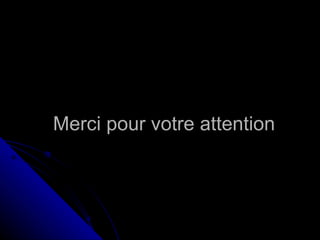 Merci pour votre attention 