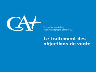 Le traitement des
objections de vente
 