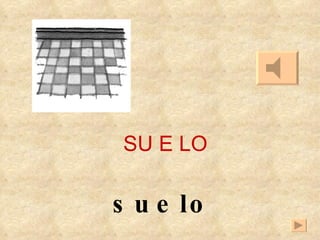 SU E LO suelo 