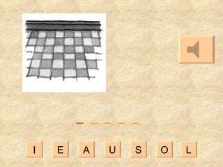 I E A U S O L _   _  _  _  _ 