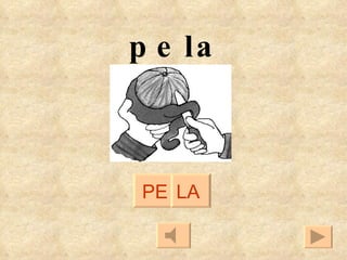 PE LA pela 