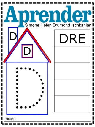 NOME
Simone Helen Drumond Ischkanian
D
D DRE
 