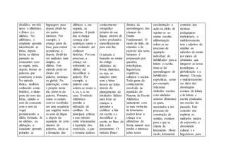 divididos em três
tipos: o alfabético,
o fônico e o
silábico. No
alfabético, o
estudante aprende
inicialmente as
letras, depois
forma as sílabas
juntando as
consoantes com
as vogais, para,
depois, formar as
palavras que
constroem o texto.
No método
fônico, também
conhecido como
fonético, o aluno
parte do som das
letras, unindo o
som da consoante
com o som da
vogal,
pronunciando a
sílaba formada. Já
no silábico, ou
silabação, o
estudante aprende
primeiro as
linguagem para
depois dividi-las
em partes
menores. Por
exemplo, a
criança parte da
frase para extrair
as palavras e,
depois, dividi-las
em unidades mais
simples, as
sílabas. Este
método pode ser
divido em
palavra, sentença
ou global. Na
palavração, como
o próprio nome
diz, parte-se da
palavra. Primeiro,
existe o contato
com os vocábulos
em uma sequência
que engloba todos
os sons da língua
e, depois da
aquisição de certo
número de
palavras, inicia-se
a formação das
silábicas e, em
seguida, as
palavras. A partir
daí, a criança
começa a ler
sentenças curtas e
vai evoluindo até
conhecer
histórias. Por este
processo, a
criança vai
soletrando as
sílabas até
decodificar a
palavra. Por
exemplo, a
palavra casa
soletra-se assim c,
a, ca, s, a, sa,
casa. O método
Alfabético
permite a
utilização de
cartilhas. As
principais críticas
a este método
estão relacionadas
à repetição dos
exercícios, o que
o tornaria tedioso
conhecimento
ortográfico
próprio de sua
língua, através de
textos produzidos
especificamente
para este fim.
O método é
baseado no ensino
do código
alfabético de
forma dinâmica,
ou seja, as
relações entre
sons e letras
devem ser feitas
através do
planejamento de
atividades lúdicas
para levar as
crianças a
aprender a
codificar a fala
em escrita e a
decodificar a
escrita no fluxo da
fala e do
pensamento. O
método fônico
direitos de
aprendizagem das
crianças do
Ensino
Fundamental. O
modo de falar, de
entender e de
escrever dos seres
humanos é
perpassado por
questões
psicológicas,
linguísticas,
cognitivas,
culturais e sociais.
Toda gama de
conhecimento
envolvida na
aquisição do
Sistema de Escrita
Alfabética
juntamente com
as suas vivências
de letramento
podem levar a
criança a se
alfabetizar de
forma natural sem
perder o interesse
pelos textos
escolarização a
ação ou efeito de
sujeitar-se ao
ensino escolar,
alfabetização
refere-se ao
processo de
aquisição
individual de
habilidades para a
leitura e escrita;
trata-se da
aprendizagem de
habilidades
específicas, como
por exemplo,
relacionar
símbolos escritos
com unidades
sonoras (fonemas)
os quais,
associados a um
processo de
construção de
sentido, evoluem
para o que se
chama de
letramento. Deste
modo, letramento
contrário das
técnicas
pedagógicas
tradicionais, o
multiletramento
tem o adjetivo de
ampliar os
métodos de ensino
por meios de
atividades que
integrem as novas
tecnologias, a
globalização e a
internet. Ou seja,
o multiletramento
vai além das
abordagens
comuns de leitura
e de leitura e
escrita praticadas
nas escolas do
passado. Este
conceito visa
explorar os
múltiplos modos
de expressão, a
diversidade
cultural e a
linguísticas para
 