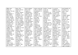 sílabas para
formar as
palavras. Por este
método, a
aprendizagem é
feita primeiro
através de uma
leitura mecânica
do texto, através
da decifração das
palavras, vindo
posteriormente a
sua leitura com
compreensão.
Neste método, as
cartilhas são
utilizadas para
orientar os alunos
e professores no
aprendizado,
apresentando um
fonema e seu
grafema
correspondente
por vez, evitando
confusões
auditivas e
visuais. Como
este aprendizado é
feito de forma
frases. Este
método pode ser
divido em
palavra, sentença
ou global. Na
palavração, como
o próprio nome
diz, parte-se da
palavra. Primeiro,
existe o contato
com os vocábulos
em uma sequência
que engloba todos
os sons da língua
e, depois da
aquisição de certo
número de
palavras, inicia-se
a formação das
frases. Na
sentenciação, a
unidade inicial do
aprendizado é a
frase, que é
depois dividida
em palavras, de
onde são
extraídos os
elementos mais
simples: as
para as crianças,
além de não
respeitar os
conhecimentos
adquiridos pelos
alunos antes de
eles ingressarem
na escola. As
principais críticas
a este método
estão relacionadas
à repetição dos
exercícios, o que
o tornaria tedioso
para as crianças,
além de não
respeitar os
conhecimentos
adquiridos pelos
alunos antes de
eles ingressarem
na escola. O
método
alfabético, apesar
de não ser o
indicado pelos
Parâmetros
Curriculares
Nacionais, ainda é
muito utilizado
nasceu como uma
crítica ao método
da soletração ou
alfabético.
Primeiro são
ensinadas as
formas e os sons
das vogais.
Depois são
ensinadas as
consoantes,
sendo, aos
poucos,
estabelecidas
relações mais
complexas. Cada
letra é aprendida
como um fonema
que, juntamente
com outro, forma
sílabas e palavras.
São ensinadas
primeiro as
sílabas mais
simples e depois
as mais
complexas.
Visando
aproximar os
alunos de algum
escritos. A escola
é uma das
instituições
responsáveis por
colocar o aprendiz
em momentos
onde ocorra a
prática de
letramento,
portanto, cabe a
ela criar
condições de uso
real da leitura e da
escrita para, com
essa ação,
desenvolver
alunos capazes de
se comunicar nas
diferentes esferas
da sociedade de
acordo com suas
necessidades.
Segundo Magda
Soares (2003),
“Letrar é mais que
alfabetizar, é
ensinar a ler e
escrever dentro de
um contexto onde
a escrita e a
é o uso das
habilidades de
leitura, de escrita
e de raciocínio
numérico para
atingir objetivos,
desenvolver o
próprio
conhecimento e
agir na sociedade.
Entre a linguagem
oral e escrita há
diferenças, como
exemplo, a
linguagem oral é
temporária, a
linguagem escrita
é permanente; a
linguagem oral é
mais coloquial, a
linguagem escrita
requer uso de
convenções
ortográficas,
sintáticas,
semânticas e
pragmáticas.
Neste sentido,
todos os
uma formação de
Excelência aos
alunos. Dessa
forma, os
estudantes
consegue adquirir
cada vez mais
crítico sobre
diferentes temas.
Pra isso , os
professores não
precisam se
limitar aos livros
didáticos em sala
de aula e podem
trabalhar com
inúmeras
ferramentas para a
comunicação e
compressão por
parte dos alunos ,
incluindo vídeos ,
imagens , memes ,
gráficos e
infográficos ,
notícias , gifs ,
jogos animações
O multiletramento
surgiu por grupo
 